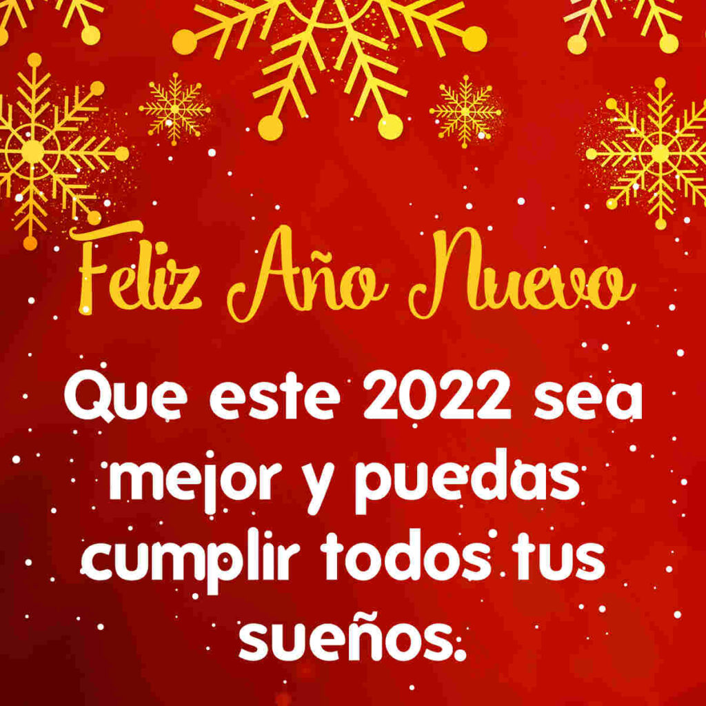 Feliz año nuevoQue este 2022 sea mejor y puedas cumplir todo tus sueños